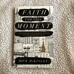 Faith for this Moment by Rick McKinley